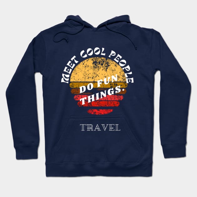 Meet cool People, Do Fun Things vintage design Hoodie by Random Happiness